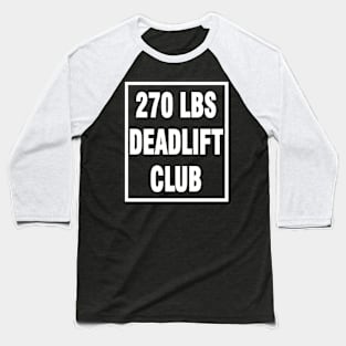 deadlift 270 lbs Baseball T-Shirt